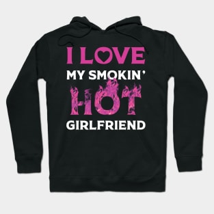 I Love My Smokin Hot Girlfriend Hoodie